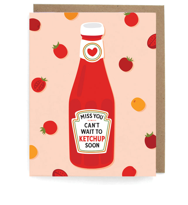 Pale pink card with a tomato and ketchup bottle design, featuring the phrase " Miss you always; Can't wait to ketchup soon," with a brown envelope