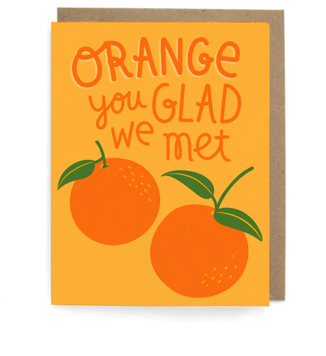 Orange You Glad We Met Card