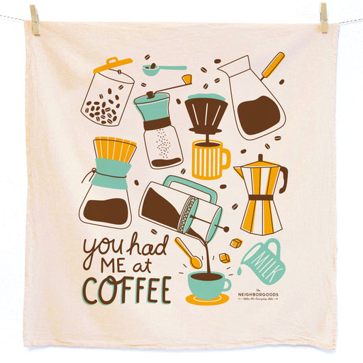 Screen-printed You Had Me At Coffee dish towel.