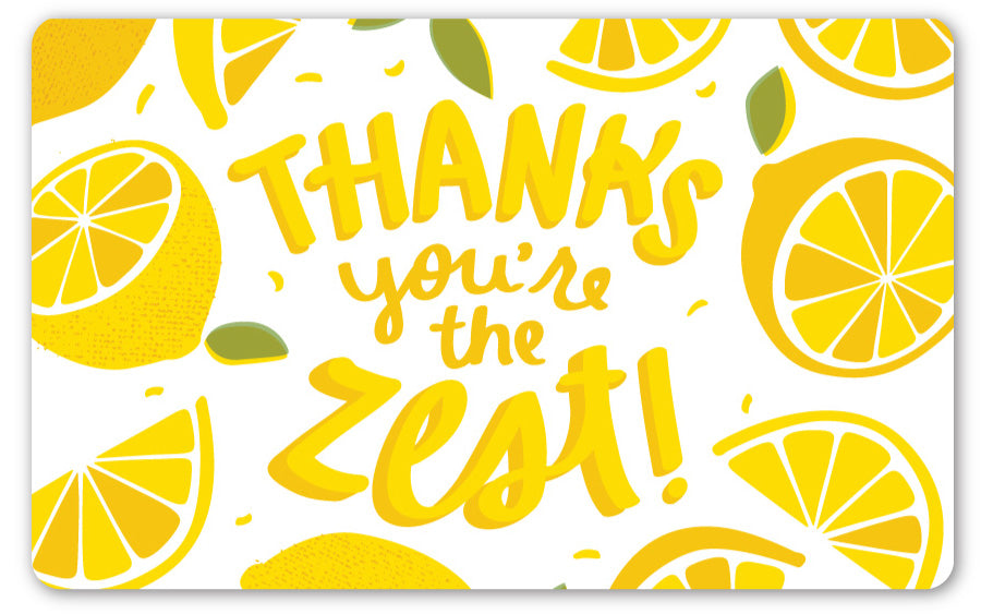 Thanks You're the Zest GIFT CARD - $10-$100